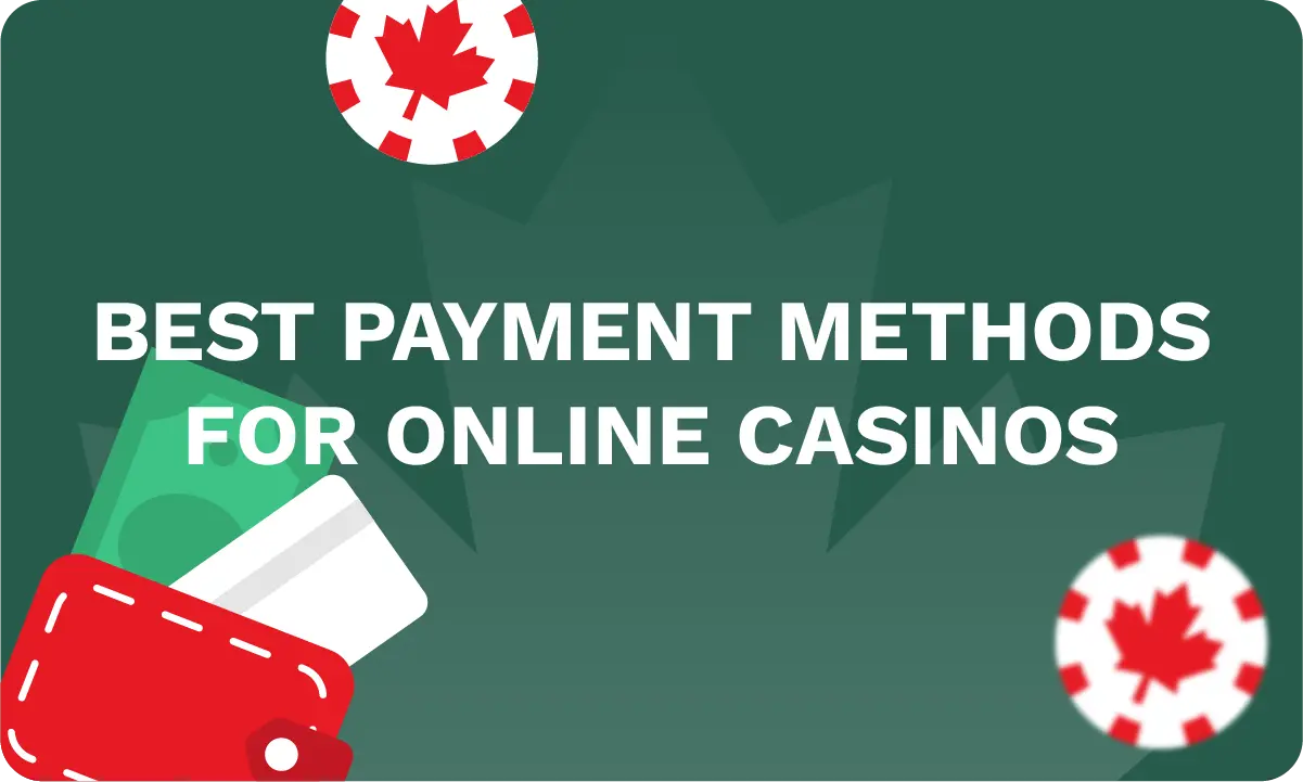 Best Payment Methods for Canadian Online Casinos